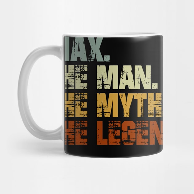 Max The Man The Myth The Legend by designbym